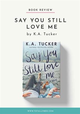  Say You Still Love Me: A Novel of Second Chances and Steamy Encounters