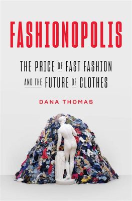  Fashionopolis: The Price of Fast Fashion and the Future of Clothes - Unraveling the Threads of Ethical Dilemmas and Sustainable Solutions